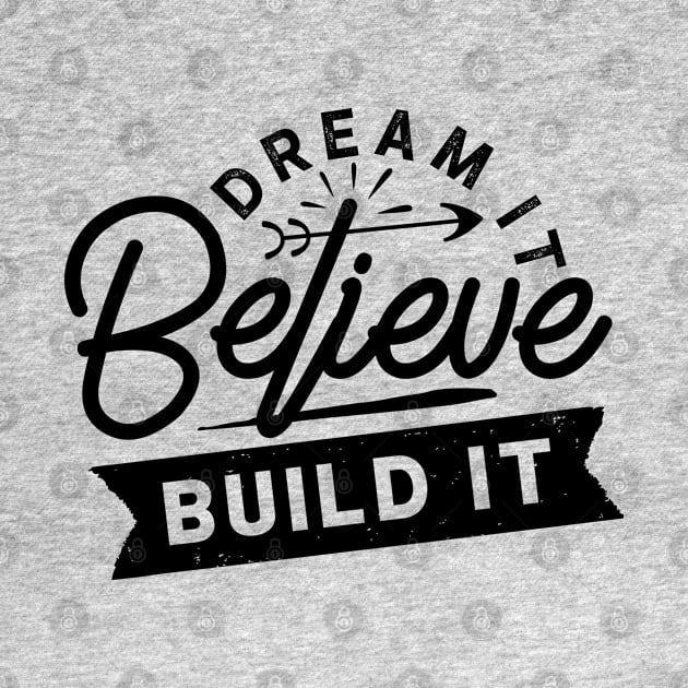 Dream... Believe... Build it by Soulfully Sassy